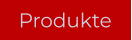 Produkte